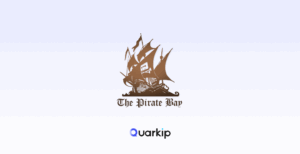 The Pirate Bay Proxy Explained: What You Need to Know & How QuarkIP Helps