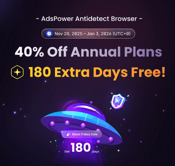 AdsPower Black Friday Deal: Up to 40% Off + 180 Days Free