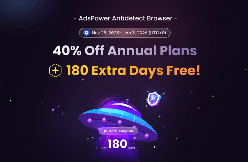 AdsPower Black Friday Deal: Up to 40% Off + 180 Days Free