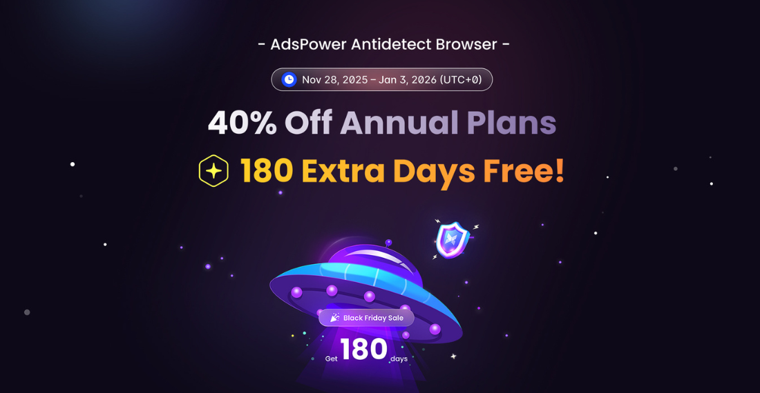 AdsPower Black Friday Deal: Up to 40% Off + 180 Days Free