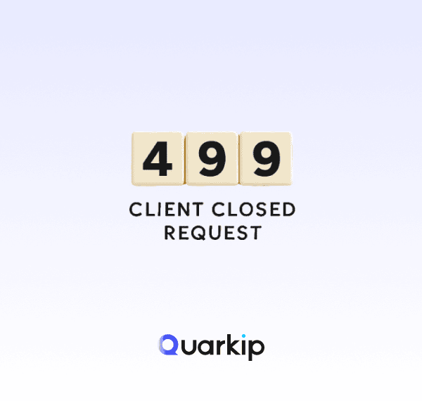 HTTP 499 Client Closed Request: Causes, Fixes & Debugging Guide (2026)