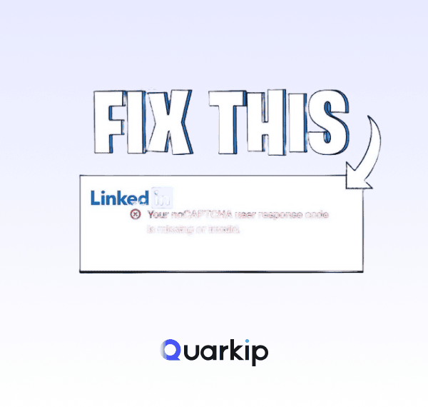 “Your noCAPTCHA User Response Code Is Missing or Invalid”: How to Fix the LinkedIn Error