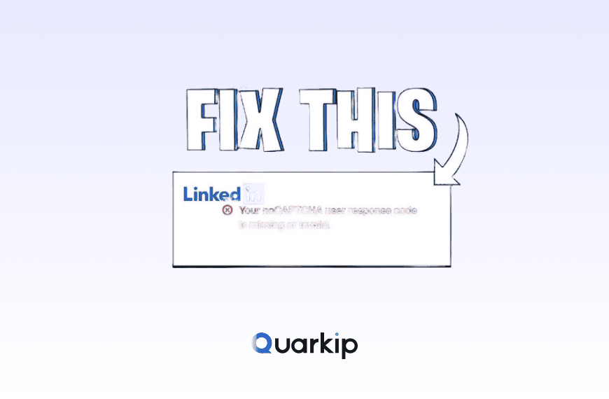 “Your noCAPTCHA User Response Code Is Missing or Invalid”: How to Fix the LinkedIn Error